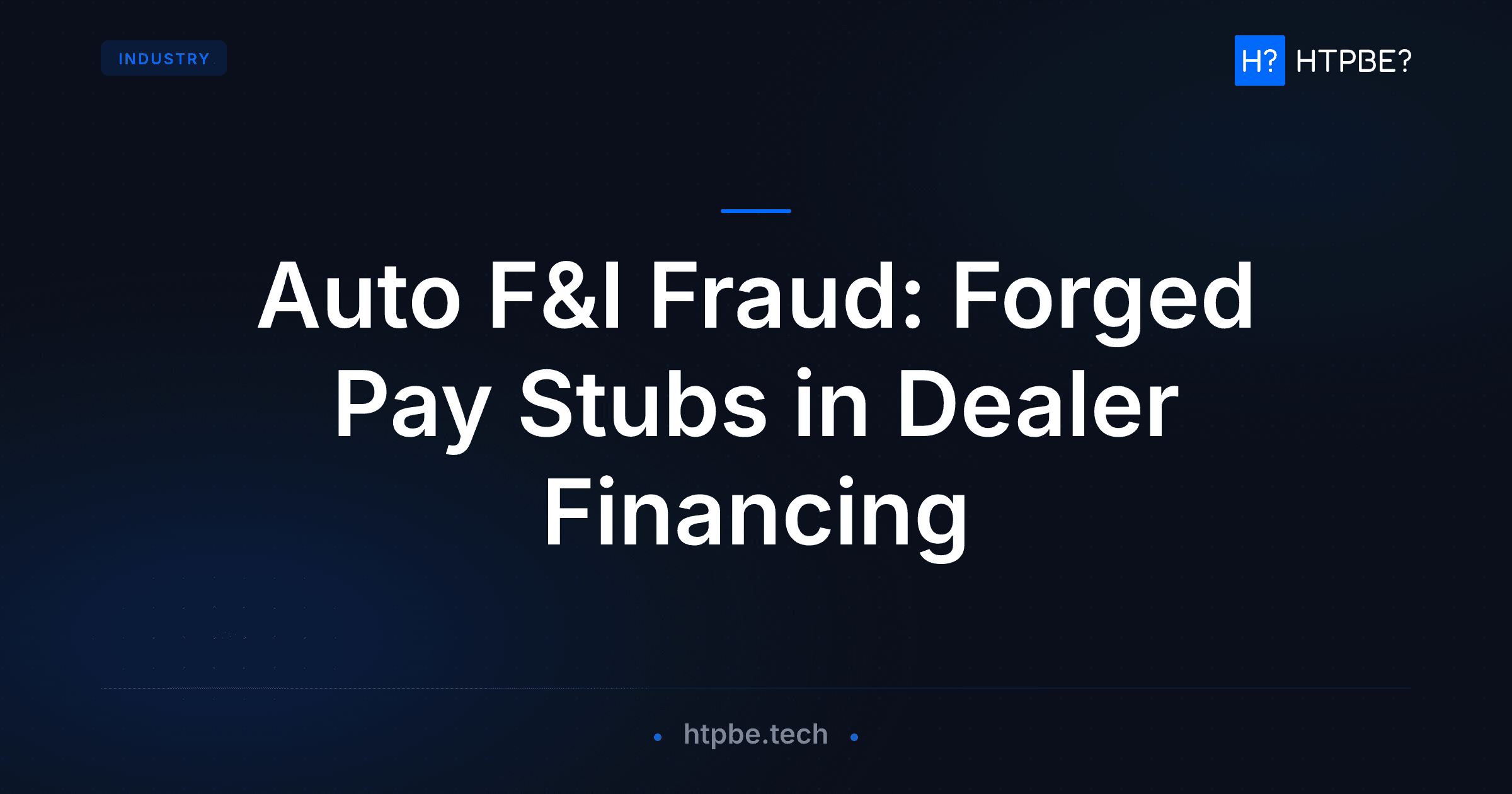 Auto F&I Fraud: Forged Pay Stubs in Dealer Financing