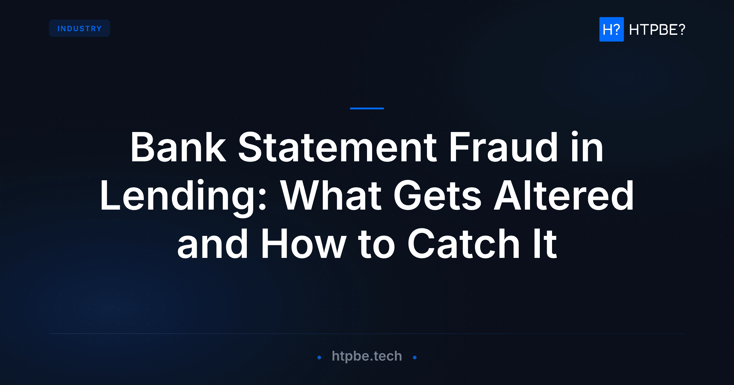 Bank Statement Fraud in Lending: What Gets Altered and How to Catch It