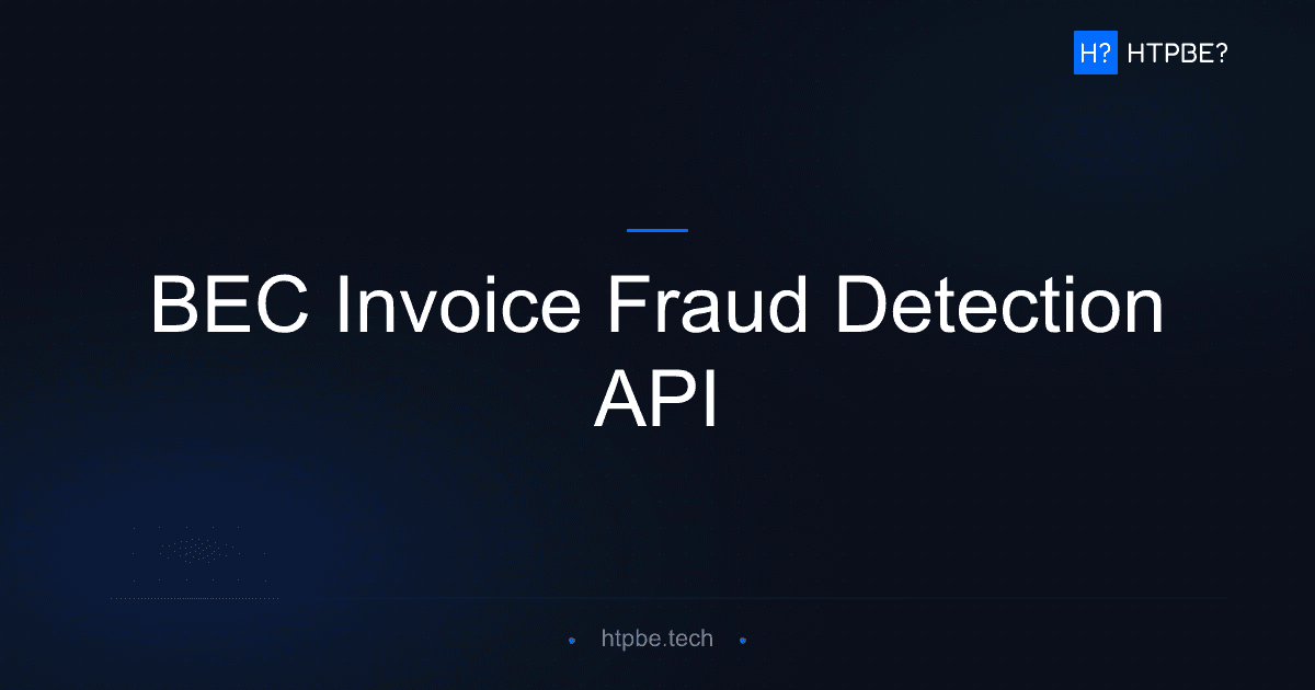 BEC Invoice Fraud Detection API: Stop Redirected Payments