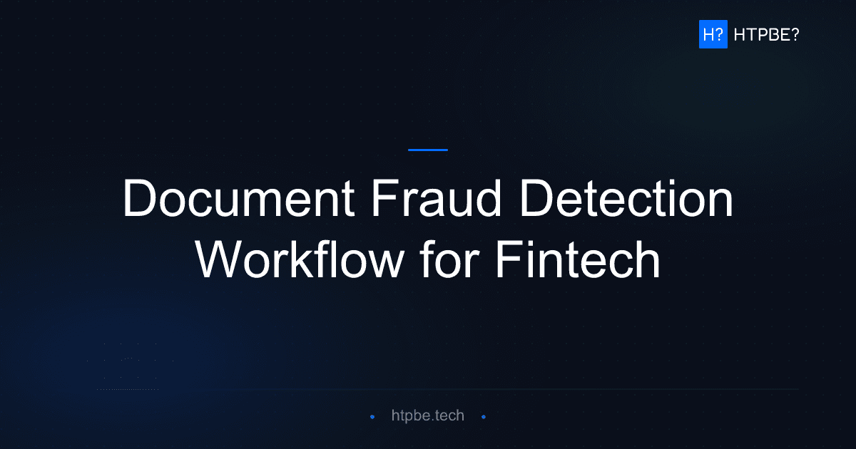 Building a Document Fraud Detection Workflow for Fintech: Beyond KYC