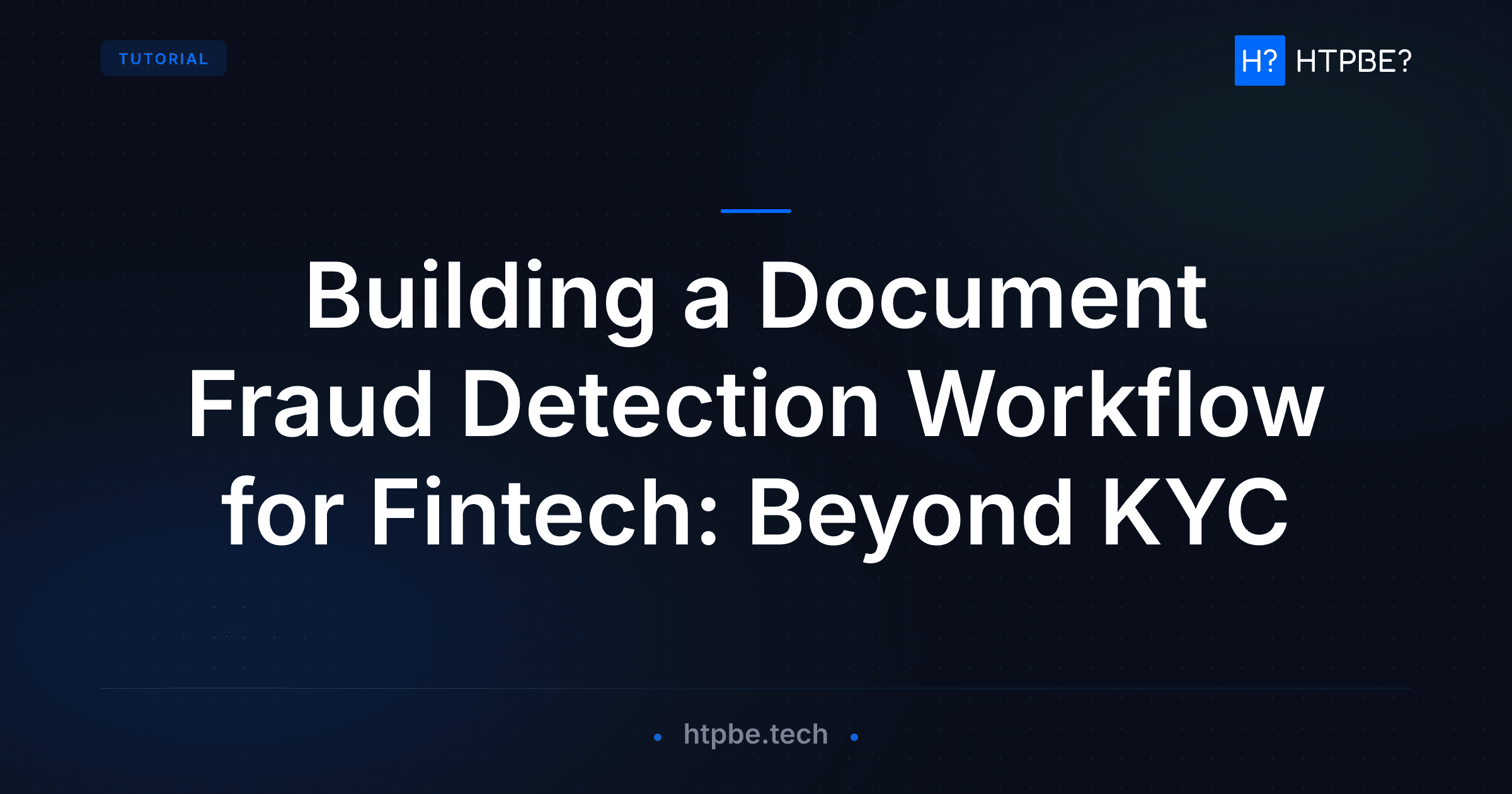 Building a Document Fraud Detection Workflow for Fintech: Beyond KYC
