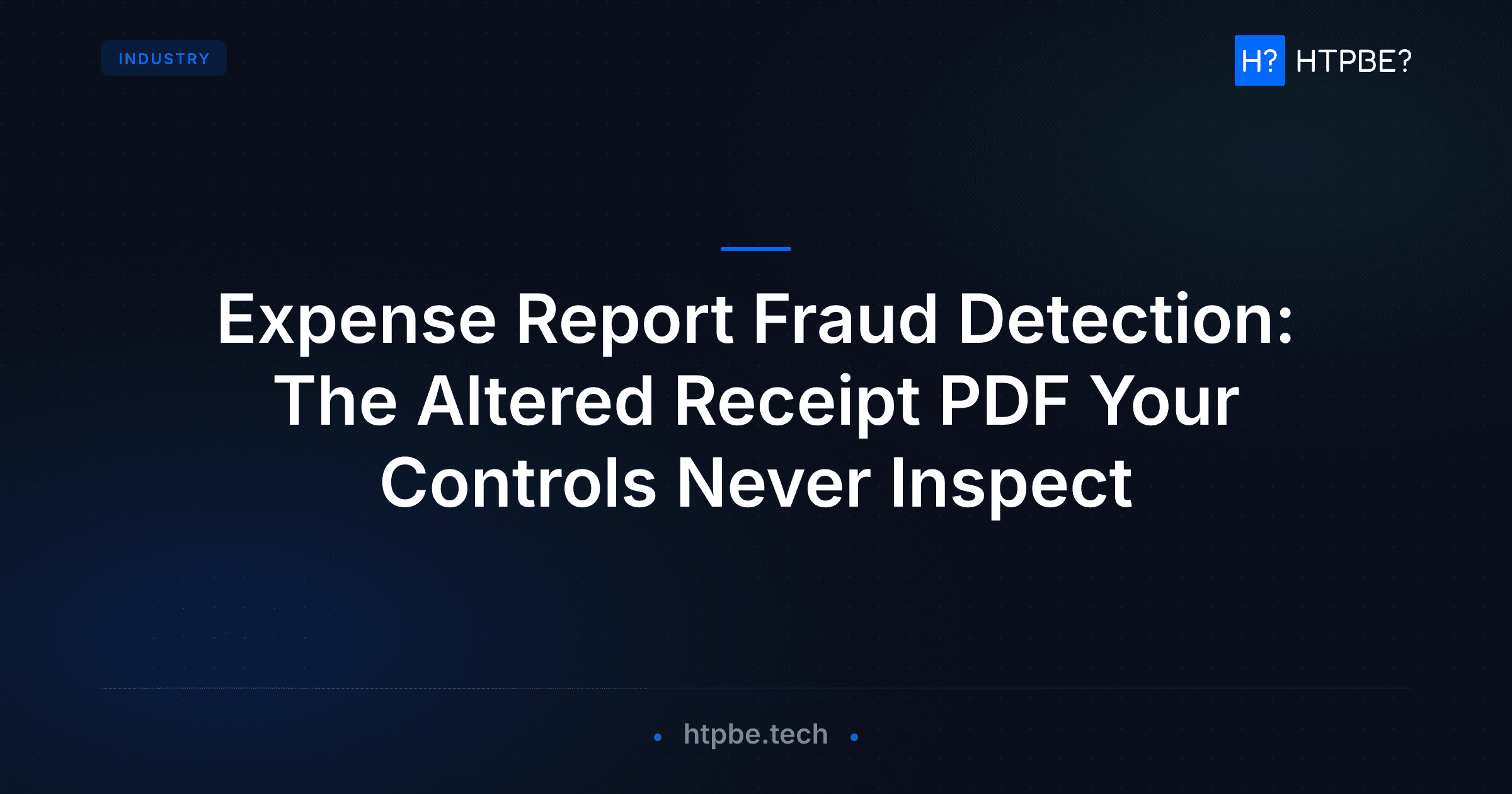 Expense Report Fraud Detection: The Altered Receipt PDF Your Controls Never Inspect
