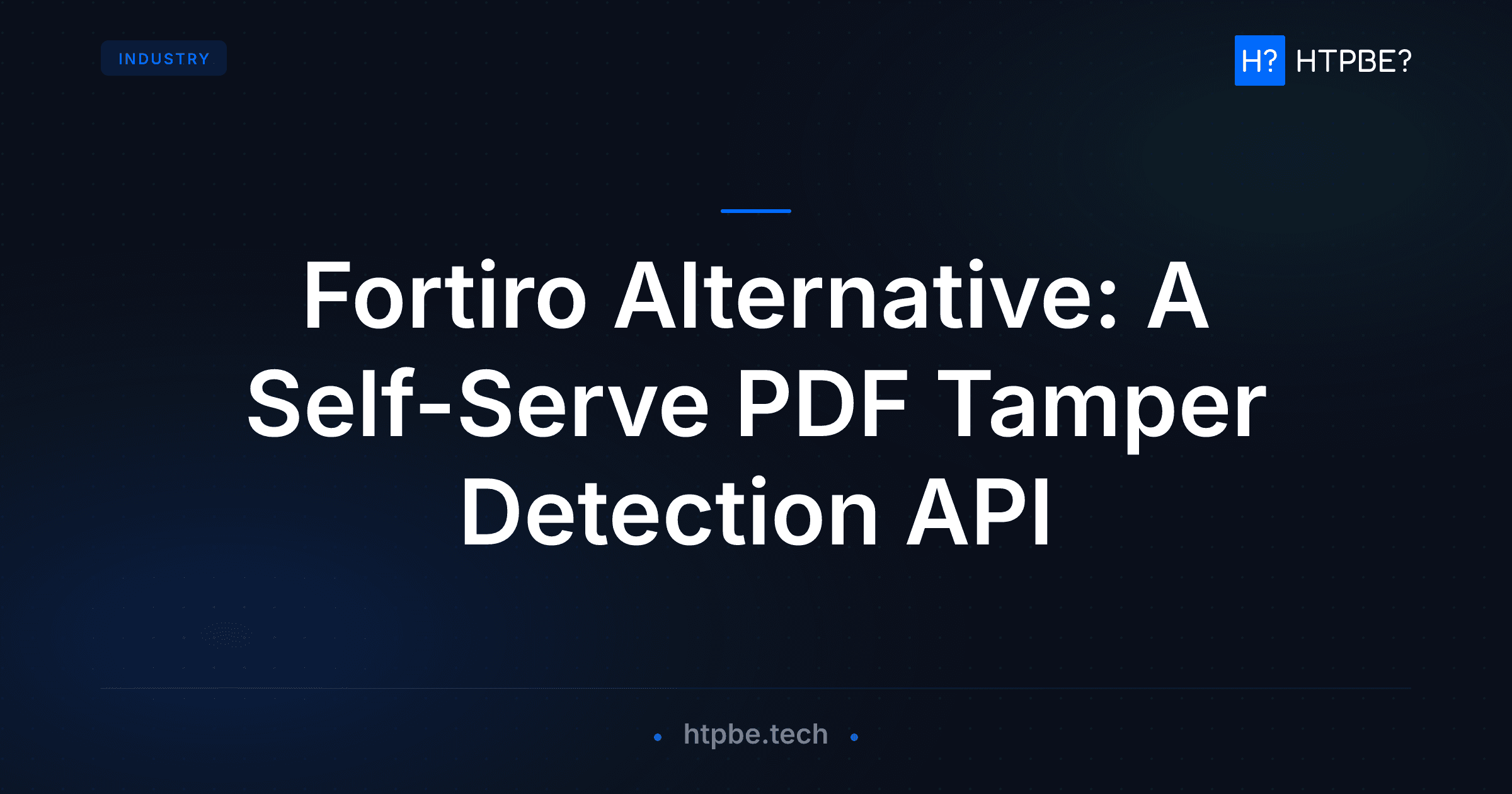 Fortiro Alternative: A Self-Serve PDF Tamper Detection API