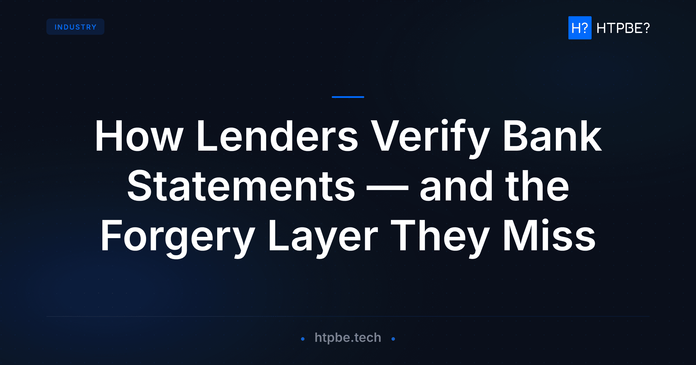How Lenders Verify Bank Statements — and the Forgery Layer They Miss