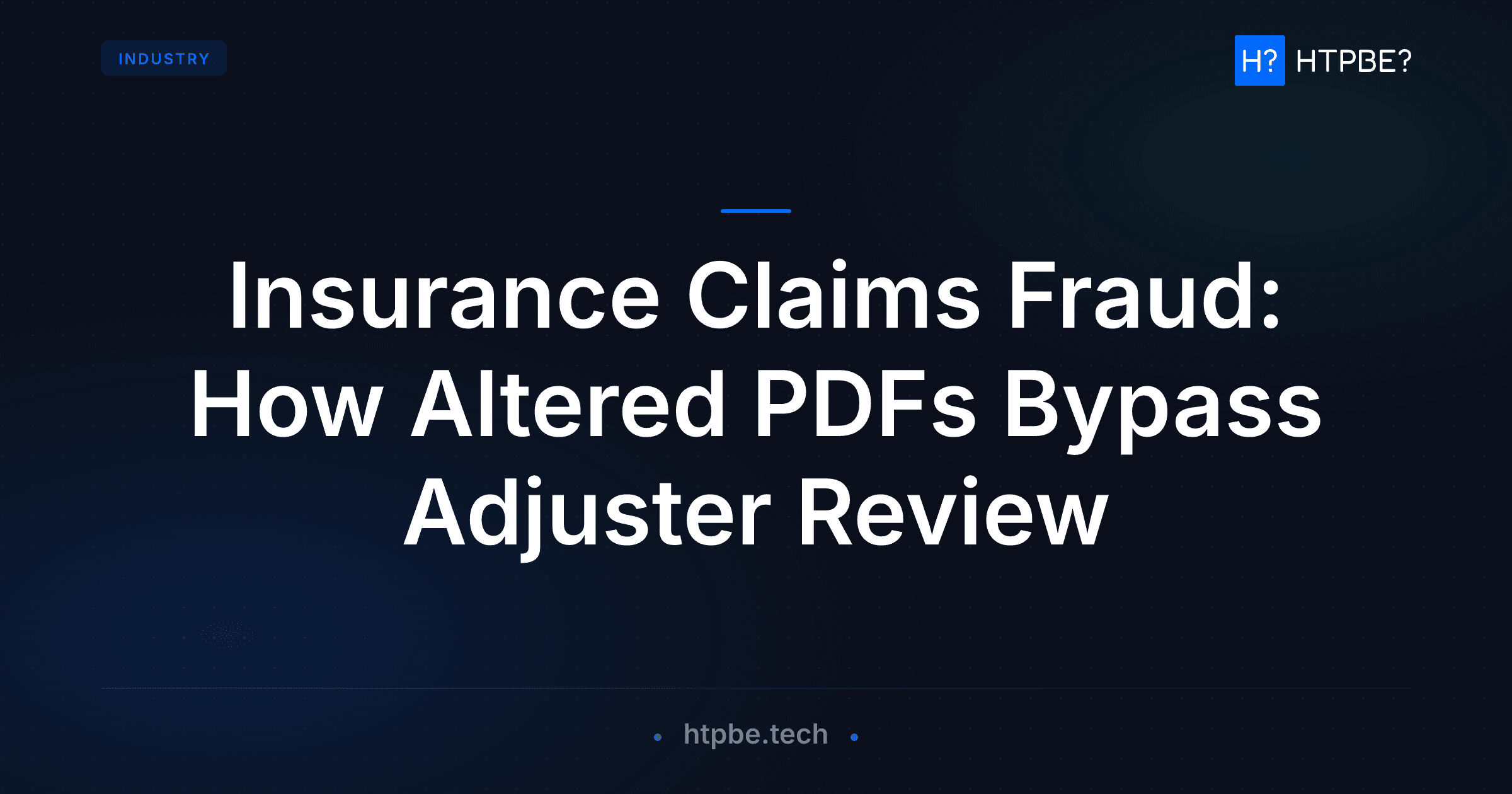 Insurance Claims Fraud: How Altered PDFs Bypass Adjuster Review