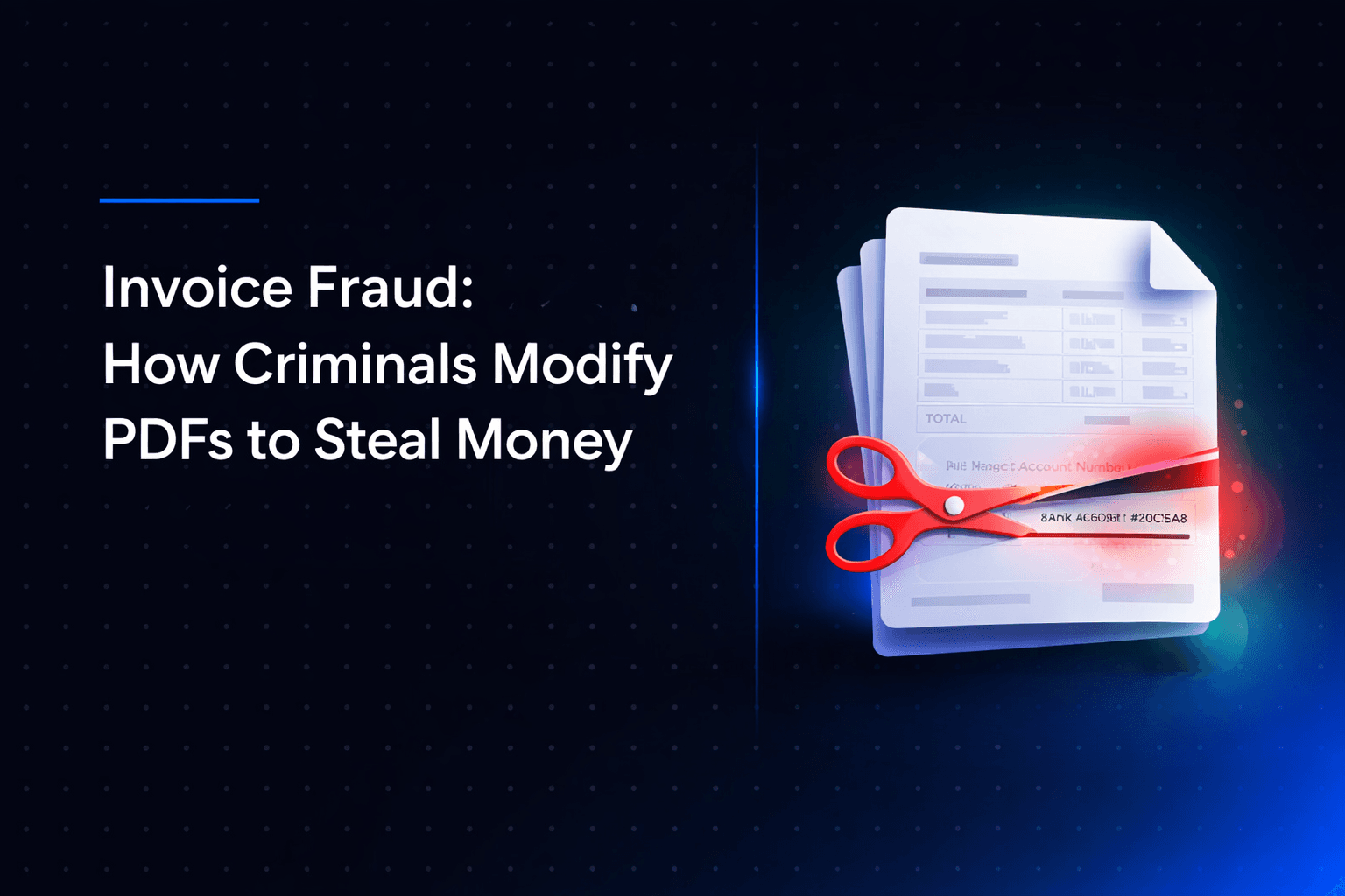 Invoice Fraud: How Criminals Modify PDFs to Steal Money