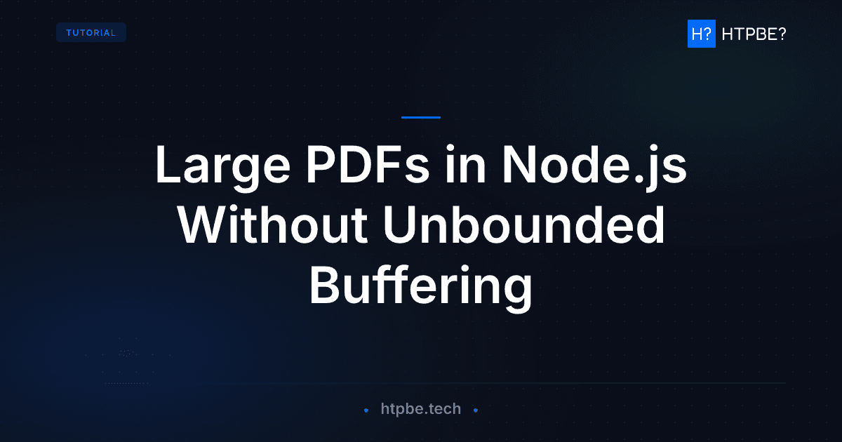 Large PDFs in Node.js Without Unbounded Buffering