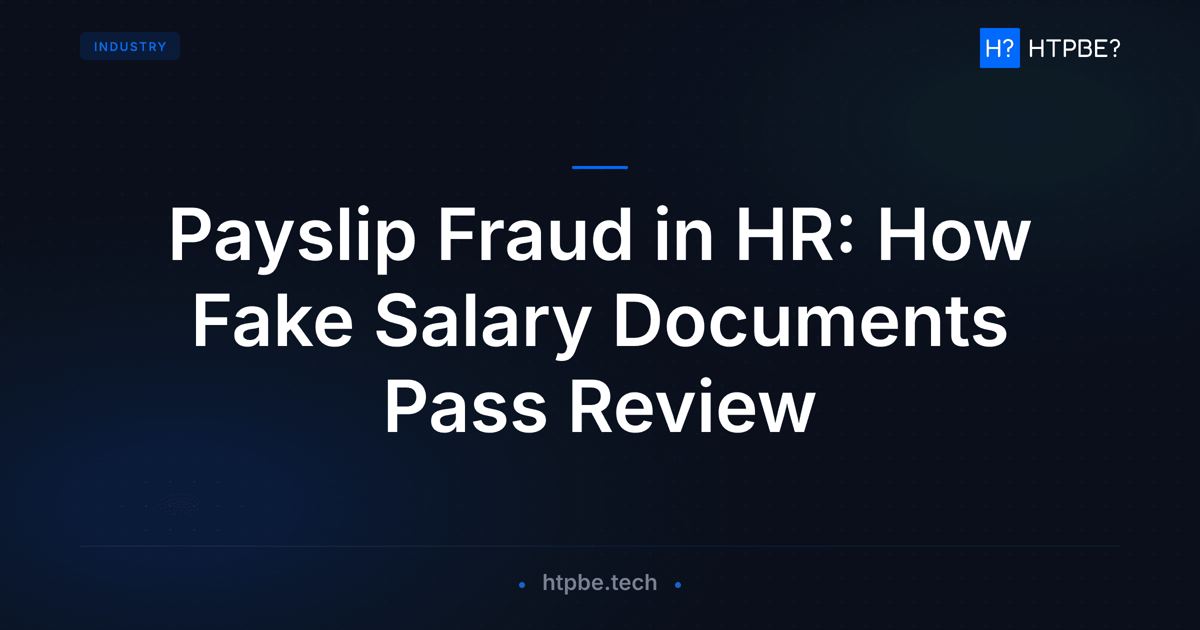 Payslip Fraud in HR: How Fake Salary Documents Pass Review