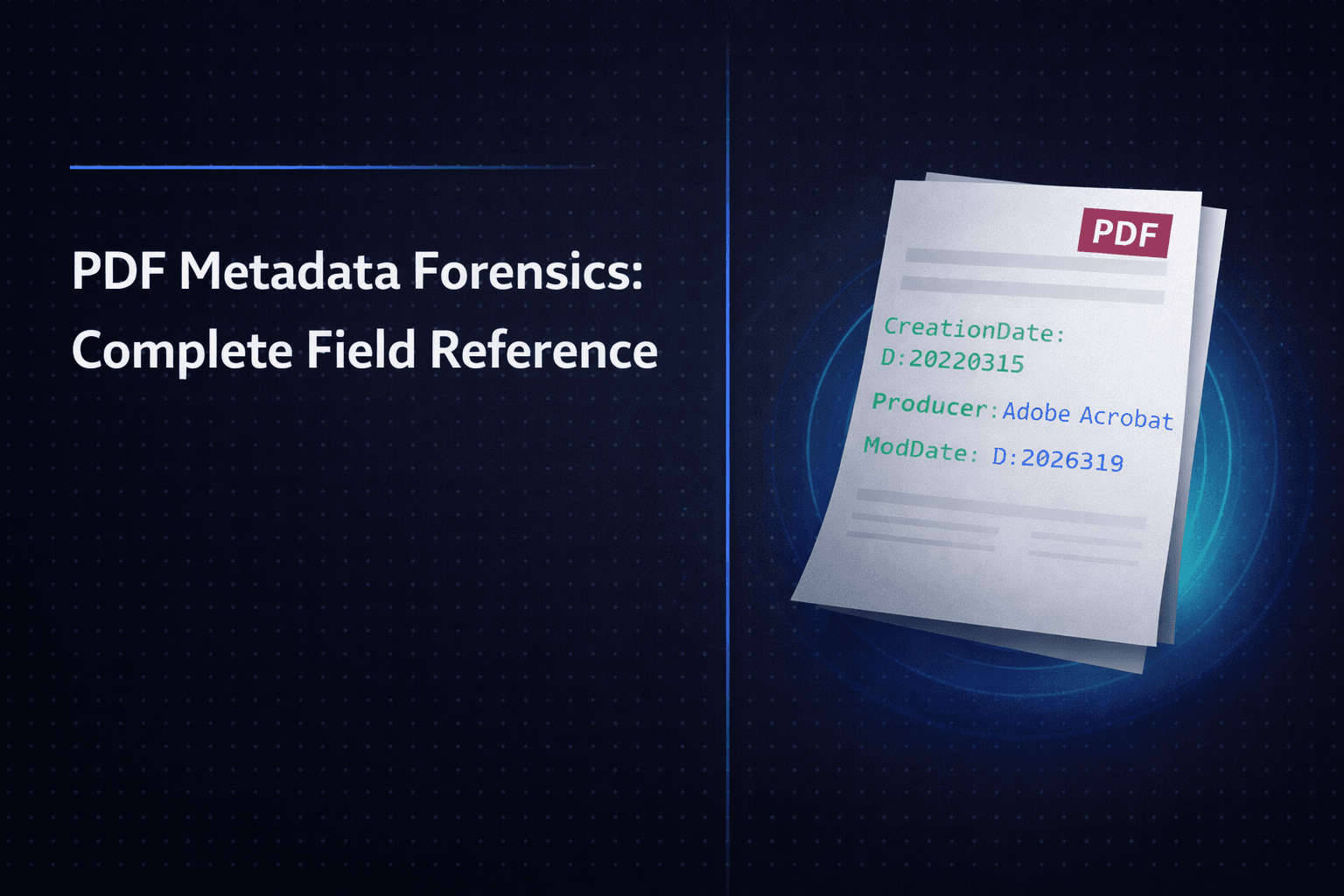 PDF Metadata Forensics: A Complete Field-by-Field Reference