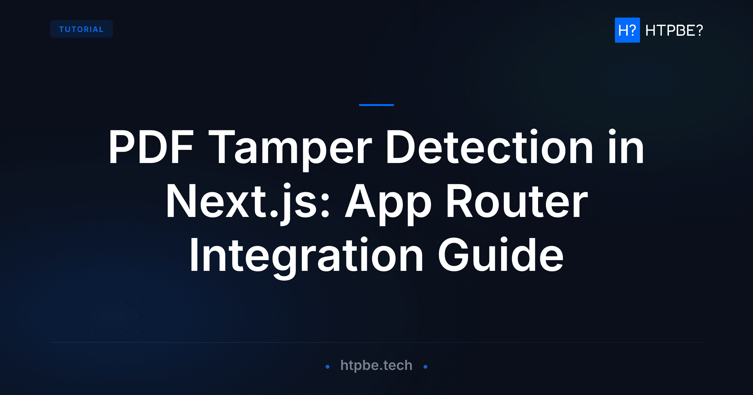 PDF Tamper Detection in Next.js: App Router Integration Guide