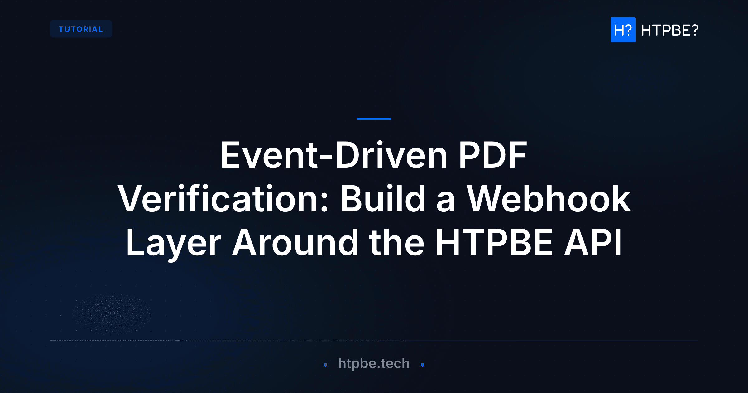 Event-Driven PDF Verification: Build a Webhook Layer Around the HTPBE API