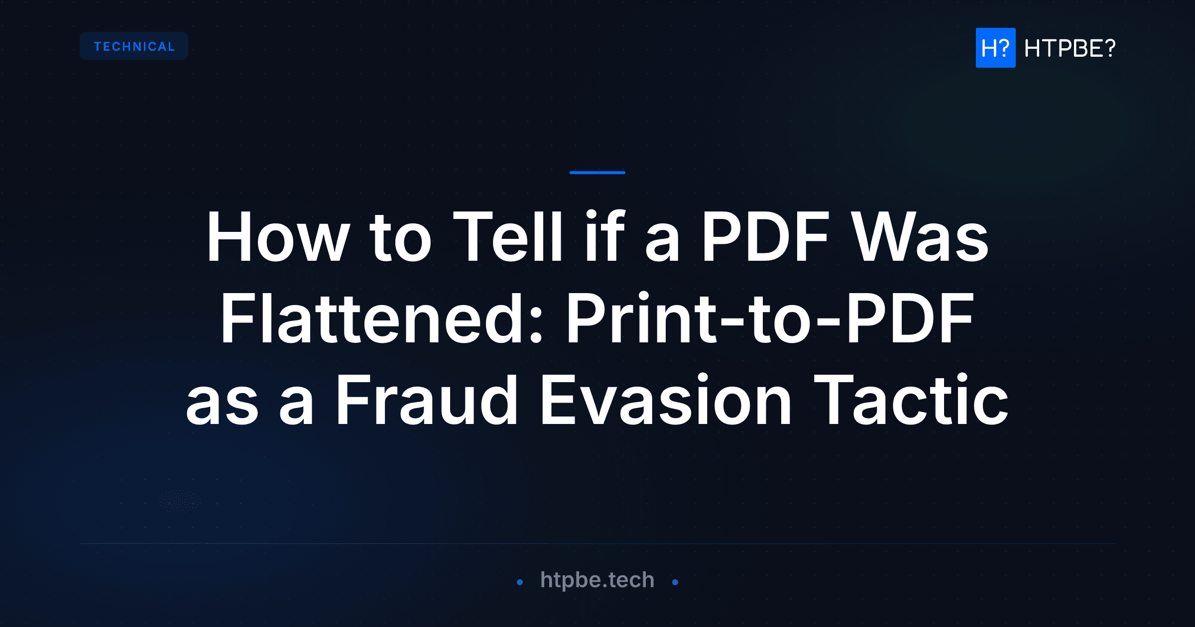 How to Tell if a PDF Was Flattened: Print-to-PDF as a Fraud Evasion Tactic