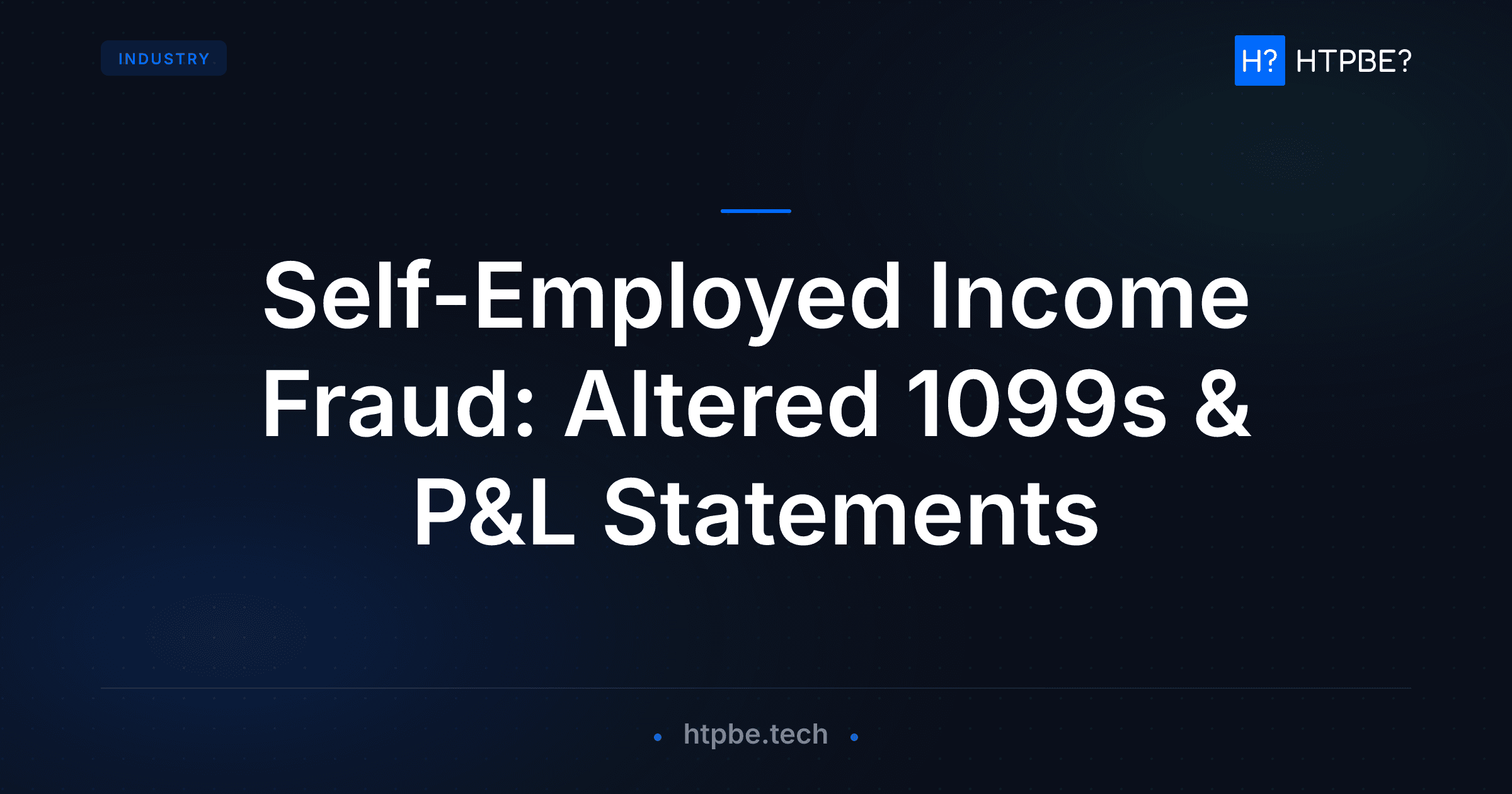 Self-Employed Income Fraud: Altered 1099s & P&L Statements