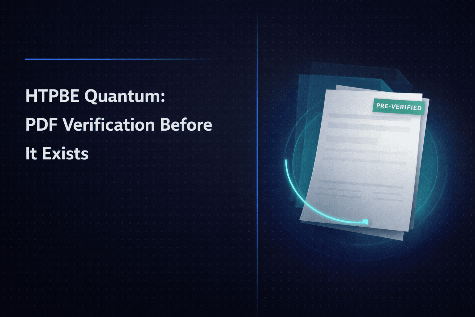 Introducing HTPBE Quantum: PDF Verification Before the Document Exists