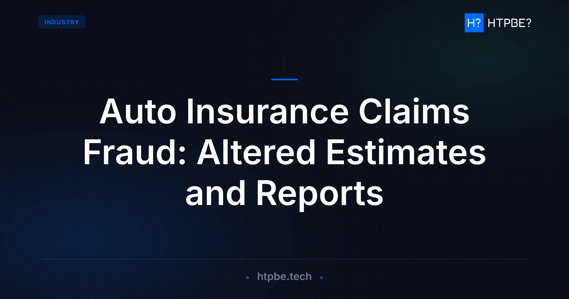 Auto Insurance Claims Fraud: Altered Estimates and Reports