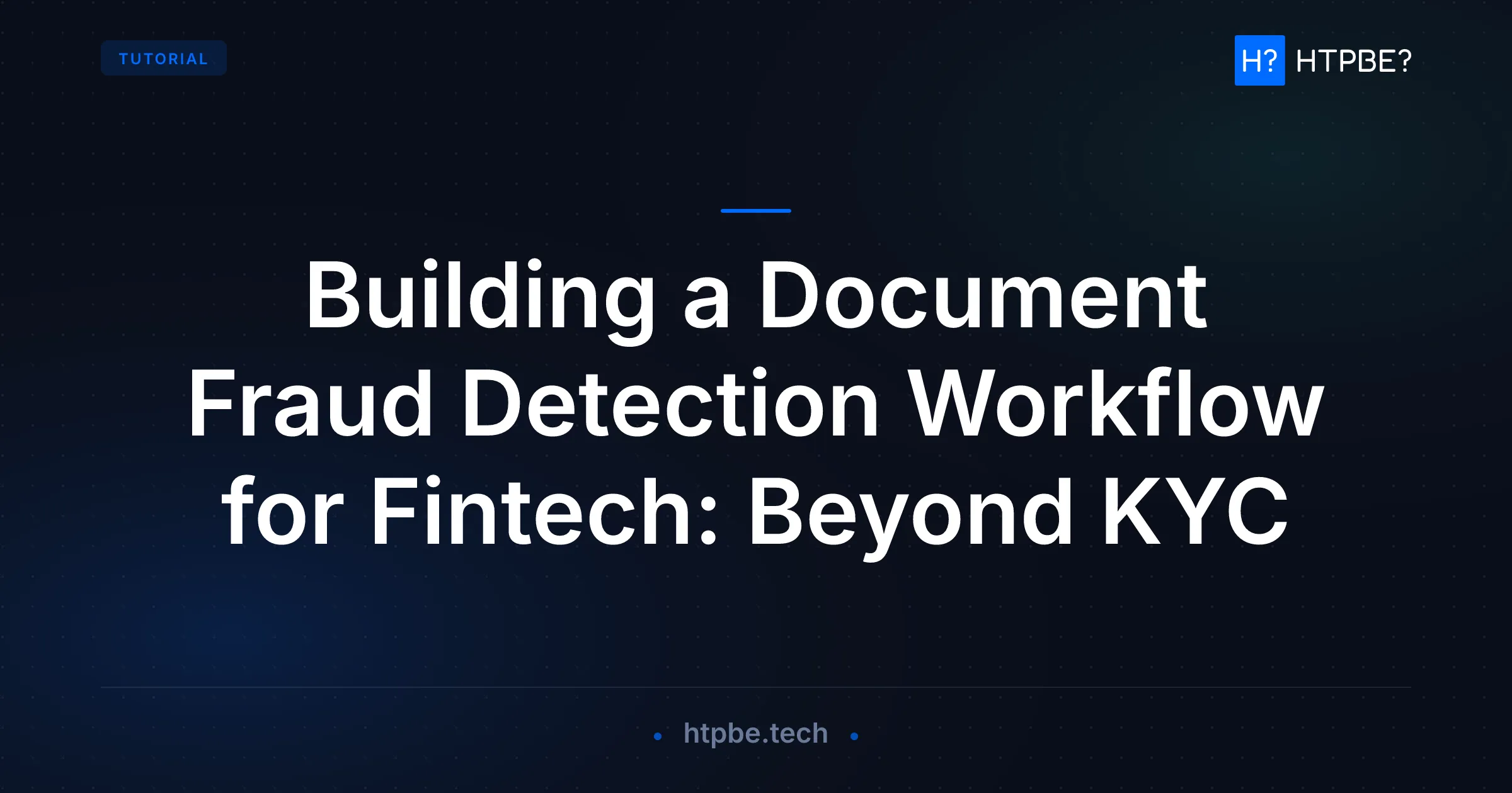Building a Document Fraud Detection Workflow for Fintech: Beyond KYC