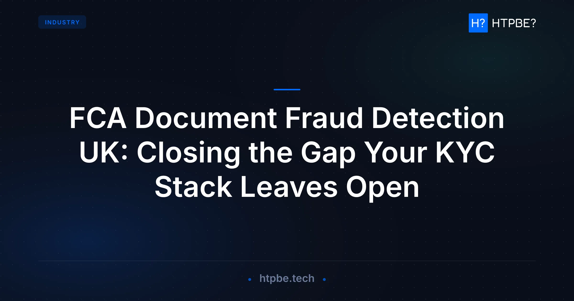 FCA Document Fraud Detection UK: Closing the Gap Your KYC Stack Leaves Open