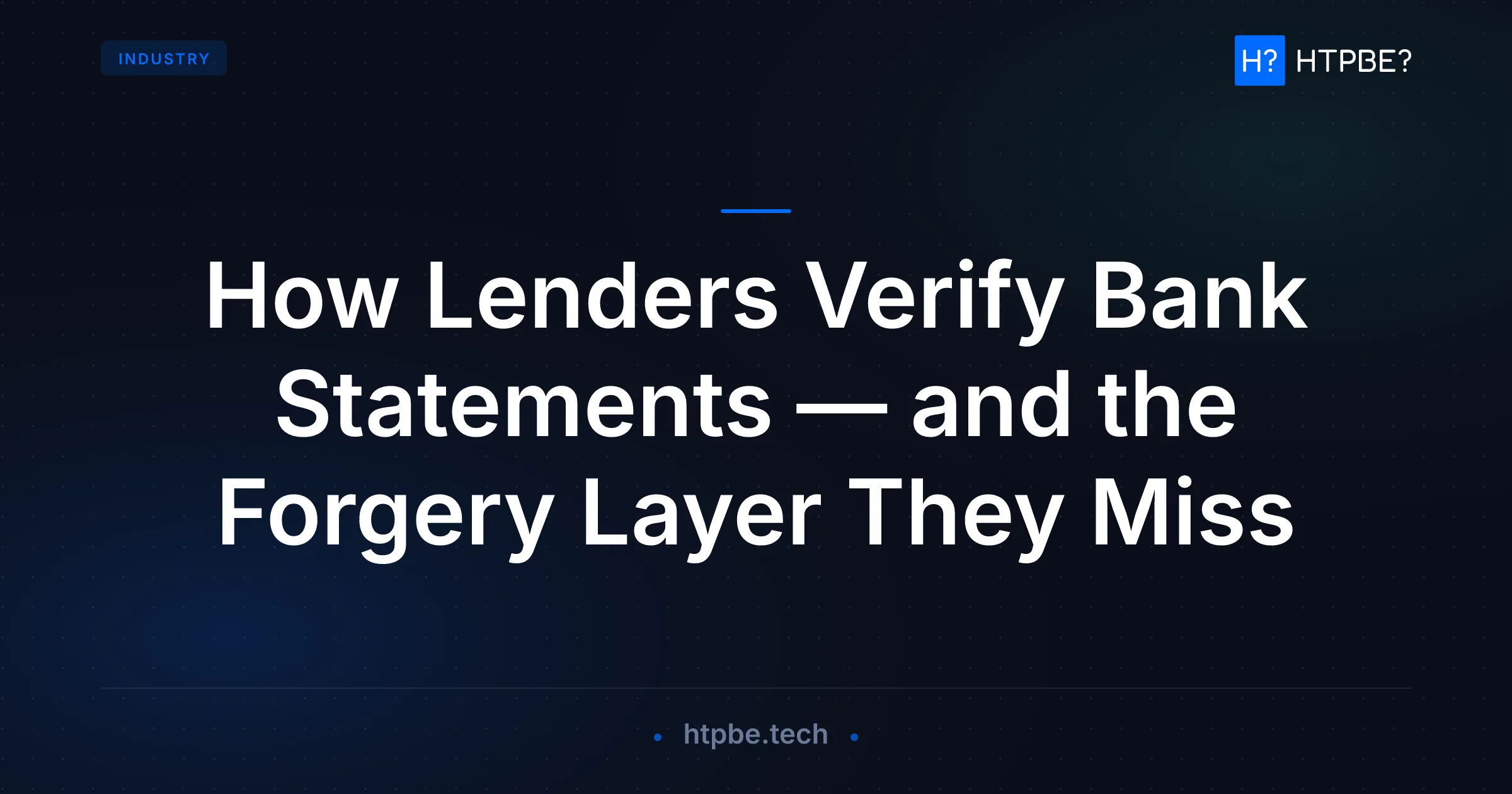 How Lenders Verify Bank Statements — and the Forgery Layer They Miss