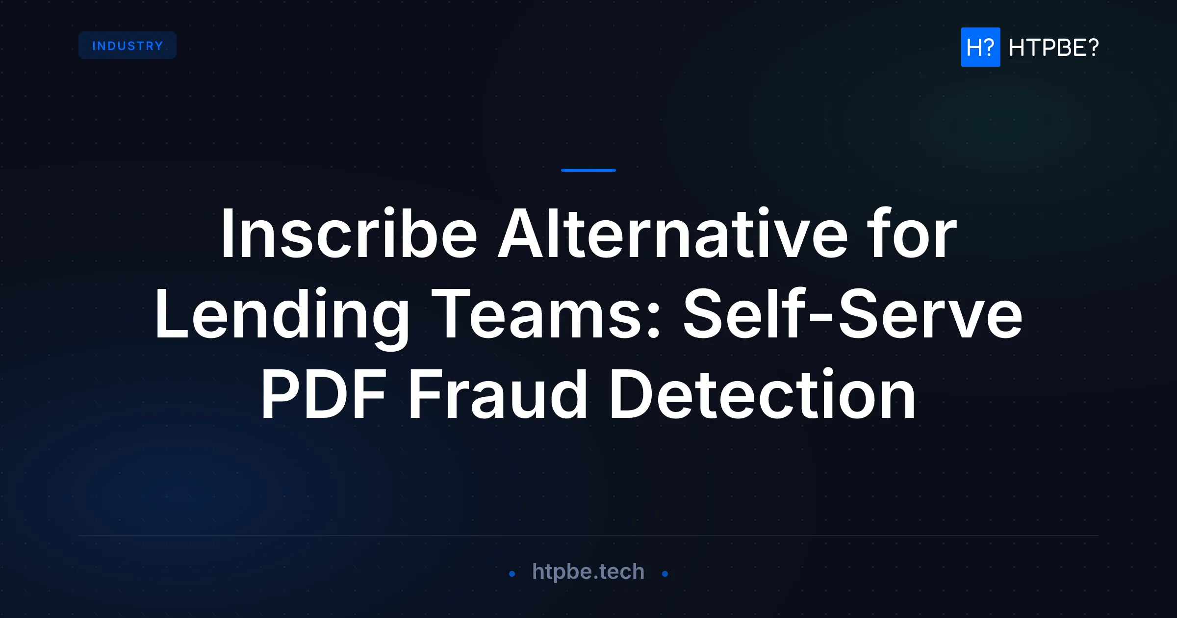 Inscribe Alternative for Lending Teams: Self-Serve PDF Fraud Detection