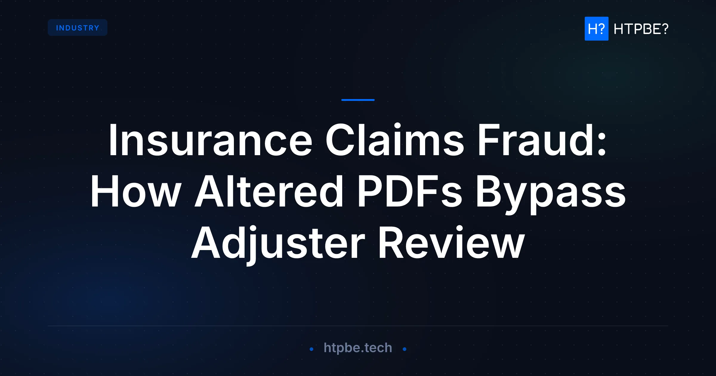 Insurance Claims Fraud: How Altered PDFs Bypass Adjuster Review