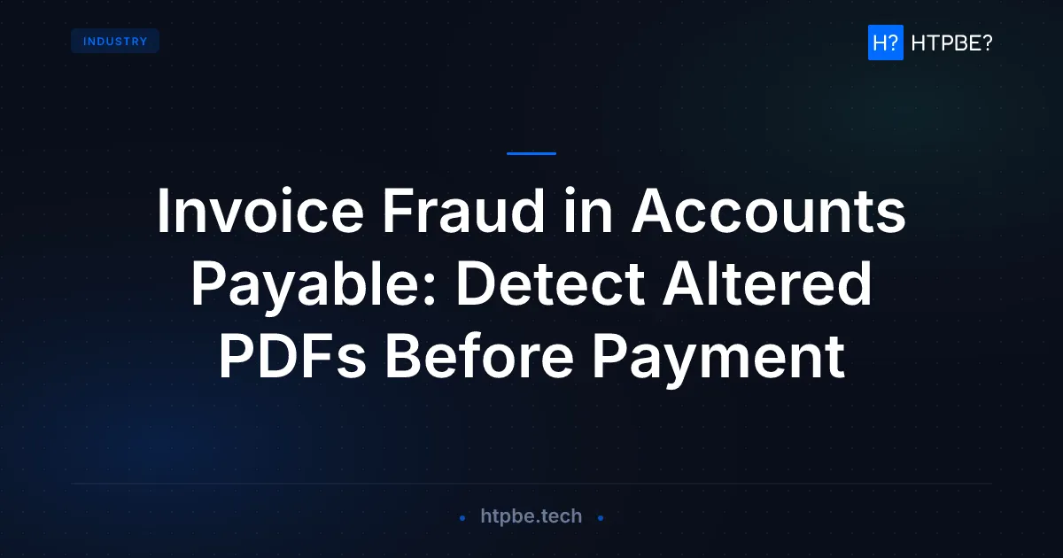 Invoice Fraud in Accounts Payable: Detect Altered PDFs Before Payment