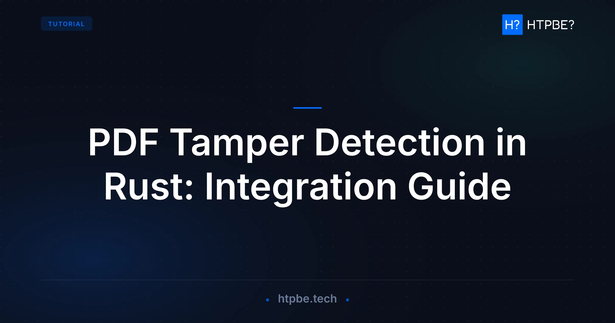 PDF Tamper Detection in Rust: Integration Guide