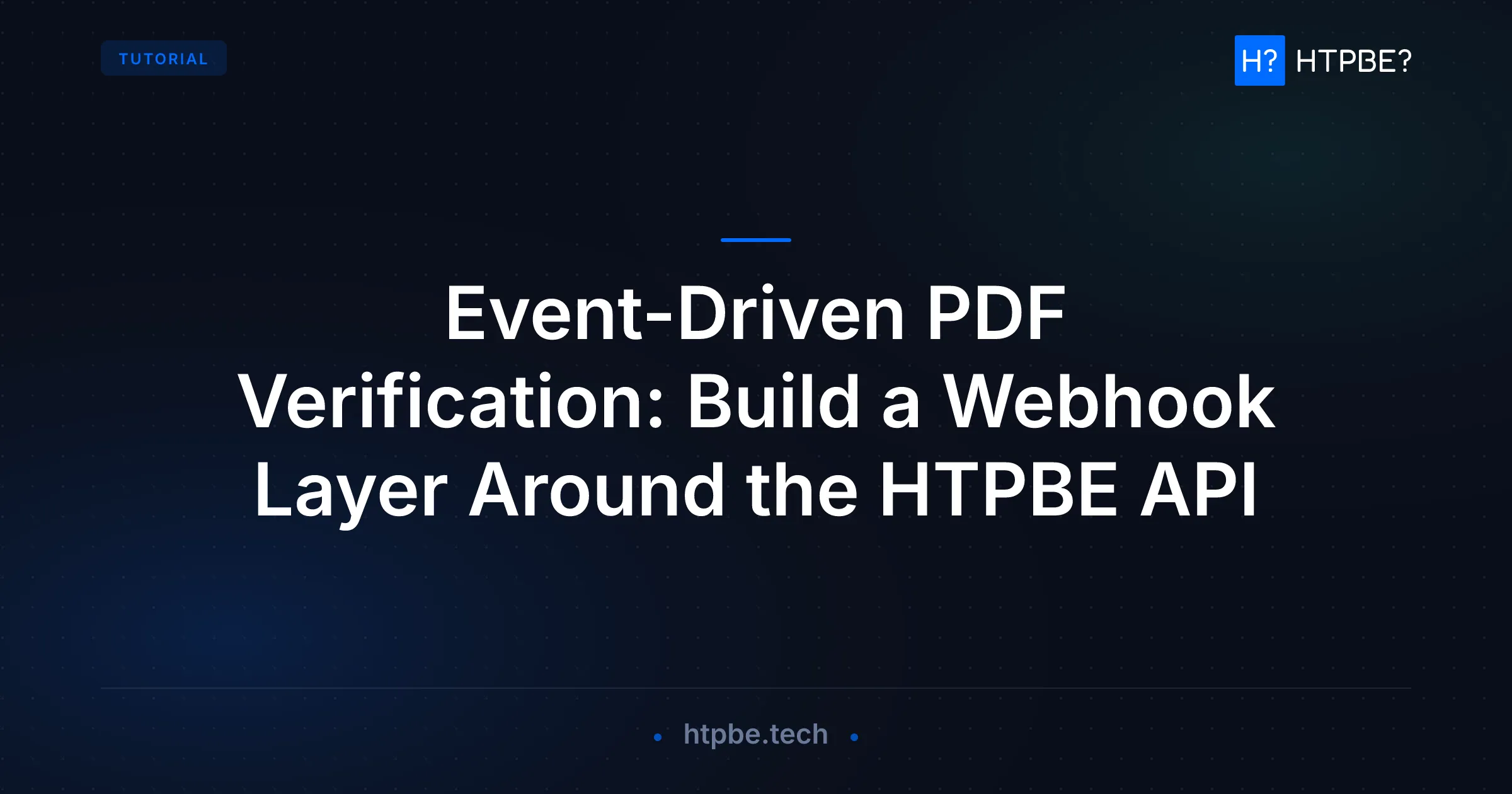 Event-Driven PDF Verification: Build a Webhook Layer Around the HTPBE API