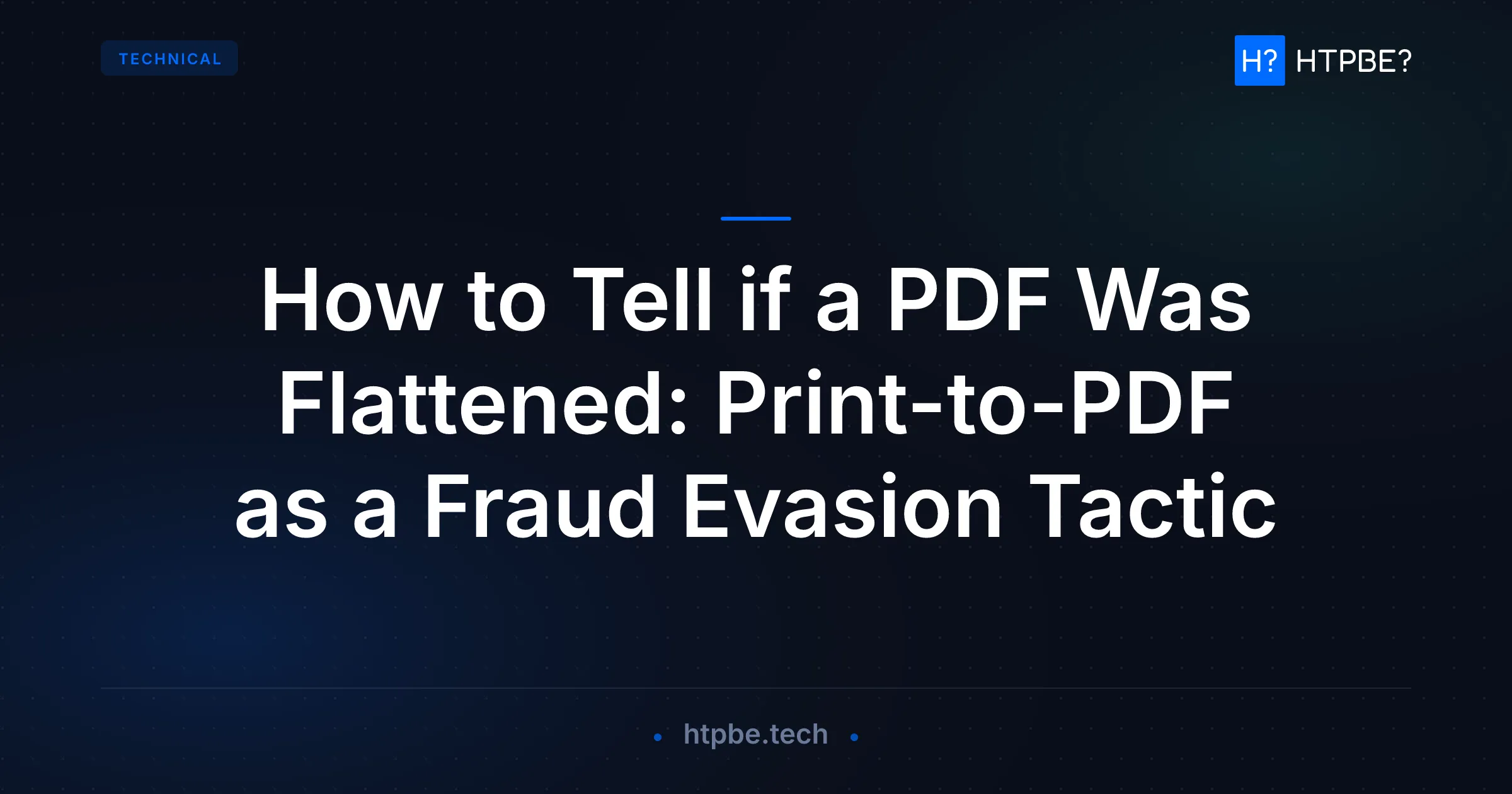 How to Tell if a PDF Was Flattened: Print-to-PDF as a Fraud Evasion Tactic