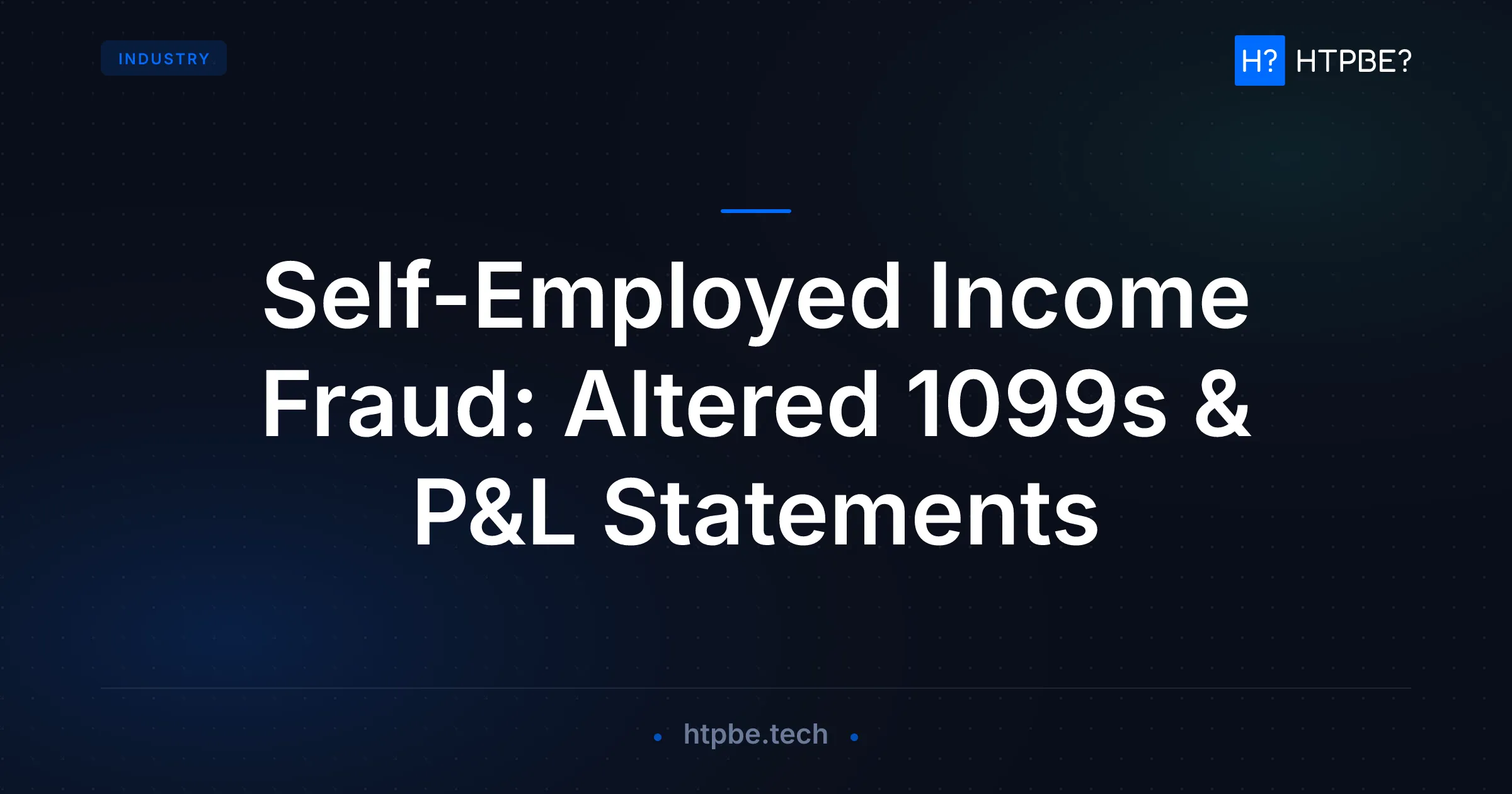 Self-Employed Income Fraud: Altered 1099s & P&L Statements